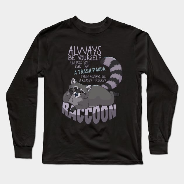 Always be yourself unless you can be a raccoon Long Sleeve T-Shirt by EosFoxx